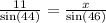 \frac{11}{ \sin(44) }  =  \frac{x}{ \sin(46) }