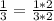 \frac{1}{3} = \frac{1*2}{3*2}