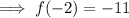 \implies f(-2) = -11