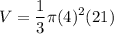 \displaystyle V = \frac{1}{3} \pi (4)^2(21)