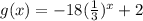 g(x) = -18(\frac{1}{3})^x + 2