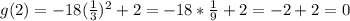 g(2) = -18(\frac{1}{3})^{2} + 2 = -18*\frac{1}{9} + 2 = -2 + 2 = 0