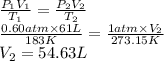 \frac{P_{1}V_{1}}{T_{1}} = \frac{P_{2}V_{2}}{T_{2}}\\\frac{0.60 atm \times 61 L}{183 K} = \frac{1 atm \times V_{2}}{273.15 K}\\V_{2} = 54.63 L
