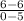 \frac{6-6}{0-5}