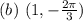 (b)\ (1, -\frac{2\pi}{3})