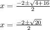 x = \frac{-2 \pm \sqrt{4 + 16}}{2}\\\\x = \frac{-2 \pm \sqrt{20}}{2}