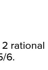 Find 2 rational numbers between -2/3 and -7/3​