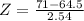 Z = \frac{71 - 64.5}{2.54}
