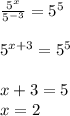 \frac{5^x}{5^{-3}} = 5^5\\\\5^ {x+3} = 5^5\\\\x+3 = 5\\x =2