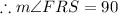 \therefore m\angle FRS = 90\degree