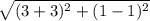\sqrt{(3+3)^2+(1-1)^2}