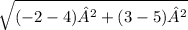 \sqrt{(-2-4)²+(3-5)²}