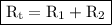 \boxed{ \mathrm{R_t = R_1 + R_2}}