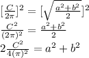 [\frac{C}{2\pi }]^{2}   =  [\sqrt{\frac{a^{2} + b^{2} }{2} }]^{2} \\\frac{C^{2} }{(2\pi)^{2}  }   =  {\frac{a^{2} + b^{2} }{2} }\\2\frac{C^{2} }{4(\pi)^{2}  }   =  {{a^{2} + b^{2} }