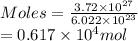 Moles = \frac{3.72 \times 10^{27}}{6.022 \times 10^{23}}\\= 0.617 \times 10^{4} mol