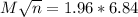 M\sqrt{n} = 1.96*6.84