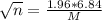 \sqrt{n} = \frac{1.96*6.84}{M}