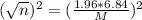 (\sqrt{n})^2 = (\frac{1.96*6.84}{M})^2