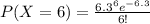 P(X=6)=\frac{6.3^6e^{-6.3}}{6!}