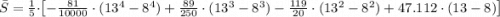 \bar S = \frac{1}{5}\cdot \left[-\frac{81}{10000}\cdot (13^{4}-8^{4}) +\frac{89}{250}\cdot (13^{3}-8^{3}) -\frac{119}{20}\cdot (13^{2}-8^{2}) +47.112\cdot (13-8)   \right]