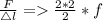 \frac{F}{\triangle l}=\frac{2*2}{2}*f