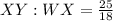 XY : WX = \frac{25 }{ 18}