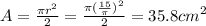 A = \frac{\pi r^{2}}{2} = \frac{\pi (\frac{15}{\pi})^{2}}{2} = 35.8 cm^{2}