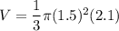 V=\dfrac{1}{3}\pi (1.5)^2(2.1)