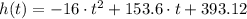 h(t) = -16\cdot t^{2}+153.6\cdot t + 393.12