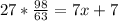 27 * \frac{98  }{ 63} =7x + 7