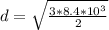 d = \sqrt{\frac{3*8.4 * 10^3}{2}}