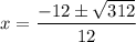 x=\dfrac{-12\pm \sqrt{312}}{12}