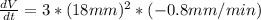 \frac{dV}{dt} = 3 * (18mm)^2 * (-0.8mm/min)