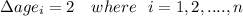 \Delta age_{i}=2  \ \ \  where \ \ i =1,2,....,n