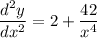 \displaystyle  \frac{d ^{2} y}{d{x}^{2} }  =     2  +  \frac{ 42}{ {x}^{4} }