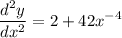 \displaystyle  \frac{d ^{2} y}{d{x}^{2} }  =     2  +   42{x}^{ - 4}