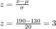 z=\frac{x-\mu}{\sigma} \\\\z=\frac{190-130}{20} =3