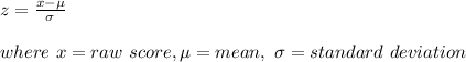 z=\frac{x-\mu}{\sigma} \\\\where\ x=raw\ score,\mu=mean, \ \sigma=standard\ deviation