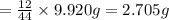 =\frac{12}{44}\times 9.920g=2.705g