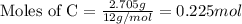 \text{Moles of C}=\frac{2.705g}{12g/mol}=0.225 mol
