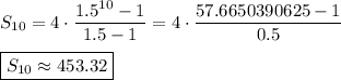 S_{10}=4\cdot\dfrac{1.5^{10}-1}{1.5-1}=4\cdot\dfrac{57.6650390625-1}{0.5}\\\\\boxed{S_{10}\approx453.32}