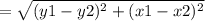 =  \sqrt{(y1 - y2)^{2} + (x1 - x2)^{2}  }