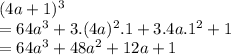 (4a+1)^3\\= 64a^3+3.(4a)^2.1+3.4a.1^2+1\\=64a^3+48a^2+12a+1\\