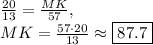 \frac{20}{13}=\frac{MK}{57},\\MK=\frac{57\cdot 20}{13}\approx \boxed{87.7}