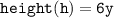 \quad\quad\quad\quad\tt{height(h)= 6y}