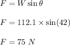 F=W\sin\theta\\\\F=112.1\times \sin(42)\\\\F=75\ N