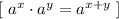 [ \ a^x \cdot a^y = a^{ x+ y} \ ]