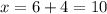 x= 6+4 = 10