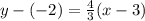 y-(-2)=\frac{4}{3}(x-3)