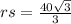 rs =  \frac{40 \sqrt{3} }{3}